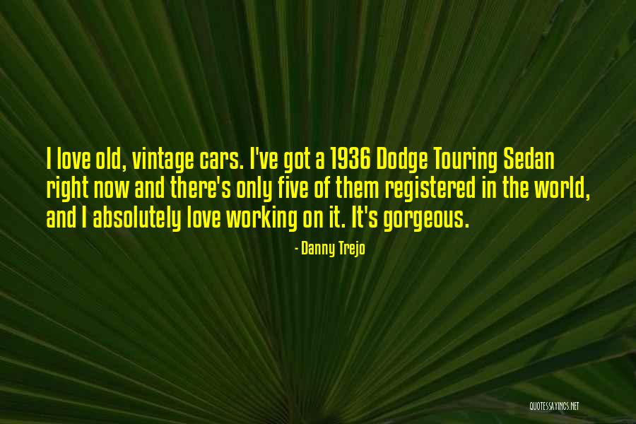 Trejo Danny Quotes By Danny Trejo Trejo Danny Quotes By Danny Trejo