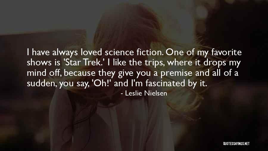 Trek Quotes By Leslie Nielsen Trek Quotes By Leslie Nielsen