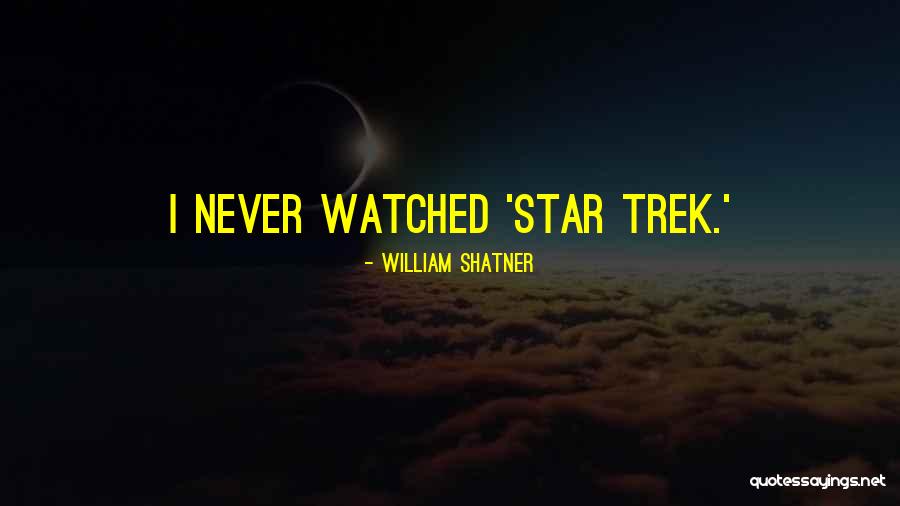 Trek Quotes By William Shatner