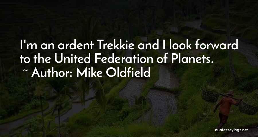 Trekkie Quotes By Mike Oldfield