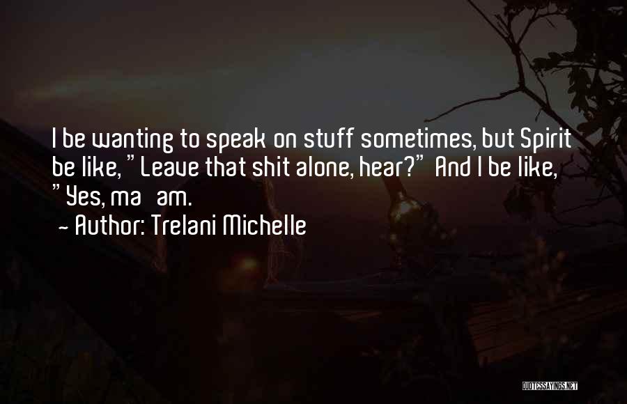 Trelani Michelle Quotes 1307597