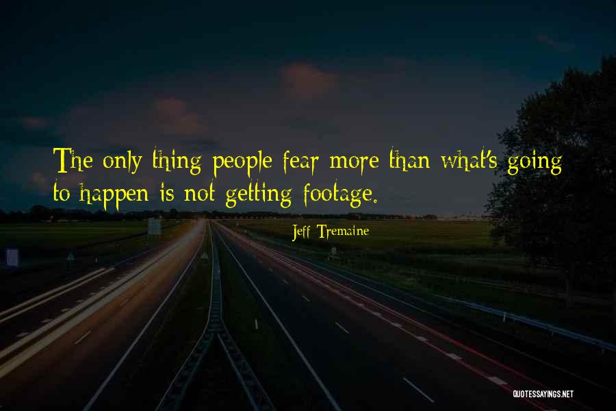 Tremaine Quotes By Jeff Tremaine Tremaine Quotes By Jeff Tremaine