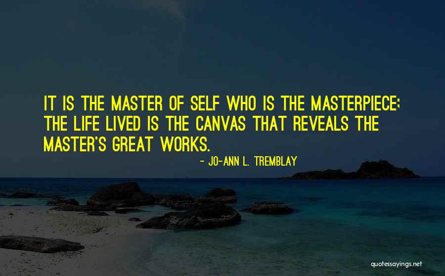 Tremblay Quotes By Jo-Ann L. Tremblay Tremblay Quotes By Jo-Ann L. Tremblay
