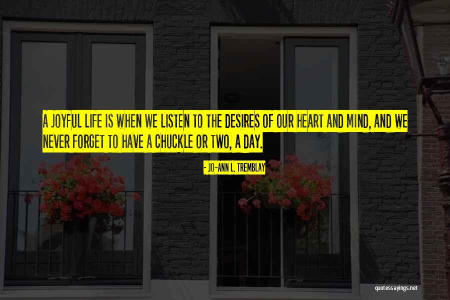Tremblay Quotes By Jo-Ann L. Tremblay Tremblay Quotes By Jo-Ann L. Tremblay
