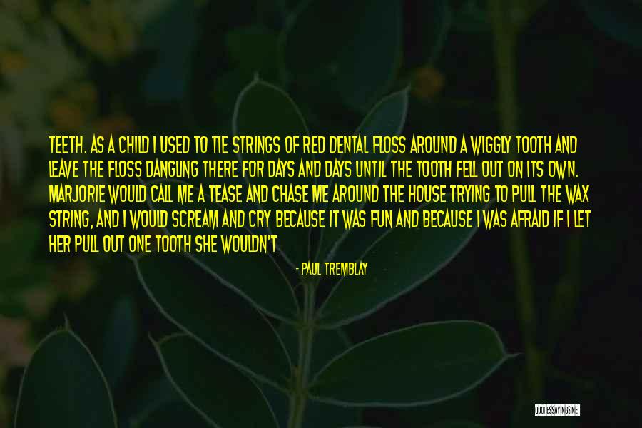 Tremblay Quotes By Paul Tremblay Tremblay Quotes By Paul Tremblay