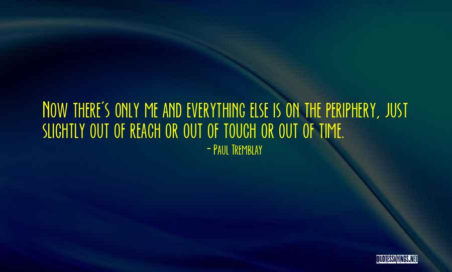 Tremblay Quotes By Paul Tremblay Tremblay Quotes By Paul Tremblay