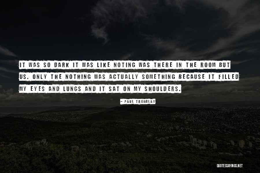 Tremblay Quotes By Paul Tremblay Tremblay Quotes By Paul Tremblay