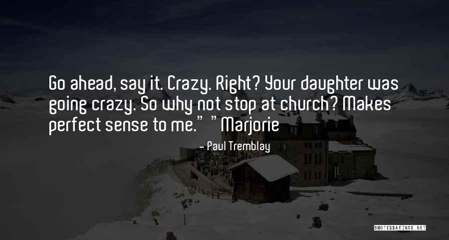 Tremblay Quotes By Paul Tremblay Tremblay Quotes By Paul Tremblay