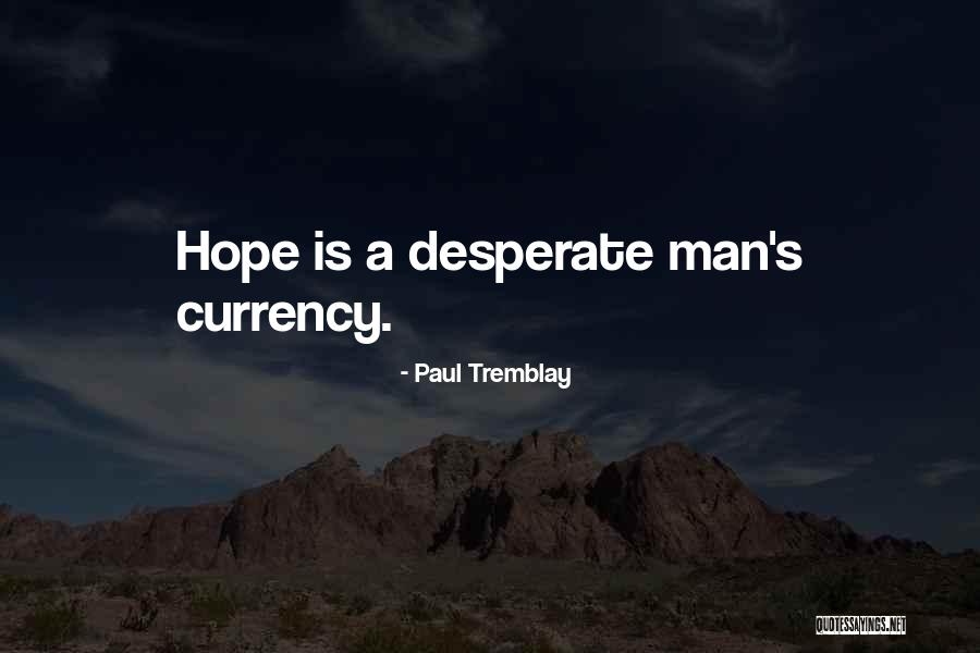 Tremblay Quotes By Paul Tremblay Tremblay Quotes By Paul Tremblay