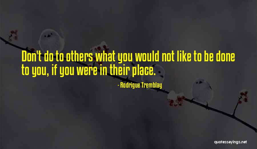Tremblay Quotes By Rodrigue Tremblay Tremblay Quotes By Rodrigue Tremblay