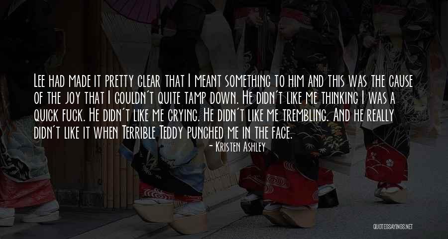 Trembling Joy Quotes By Kristen Ashley Trembling Joy Quotes By Kristen Ashley