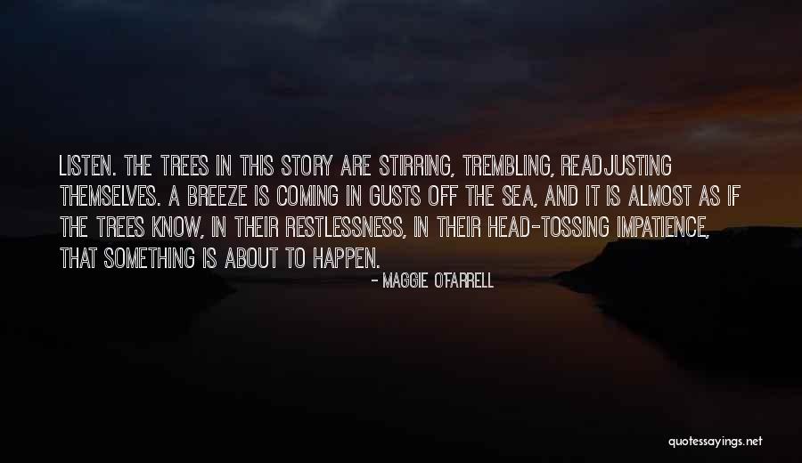 Trembling Trees Quotes By Maggie O'Farrell Trembling Trees Quotes By Maggie O'Farrell