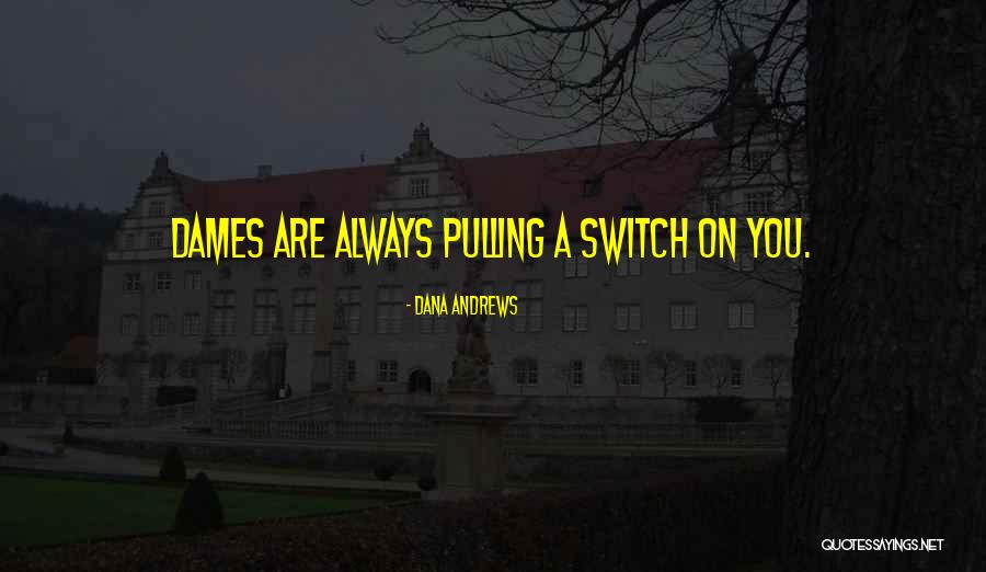 Trembly Law Quotes By Dana Andrews