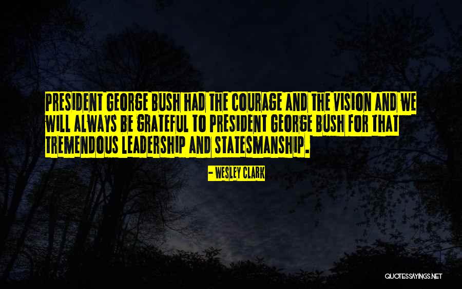 Tremendous Courage Quotes By Wesley Clark Tremendous Courage Quotes By Wesley Clark