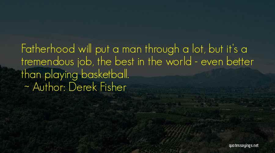 Tremendous Job Quotes By Derek Fisher