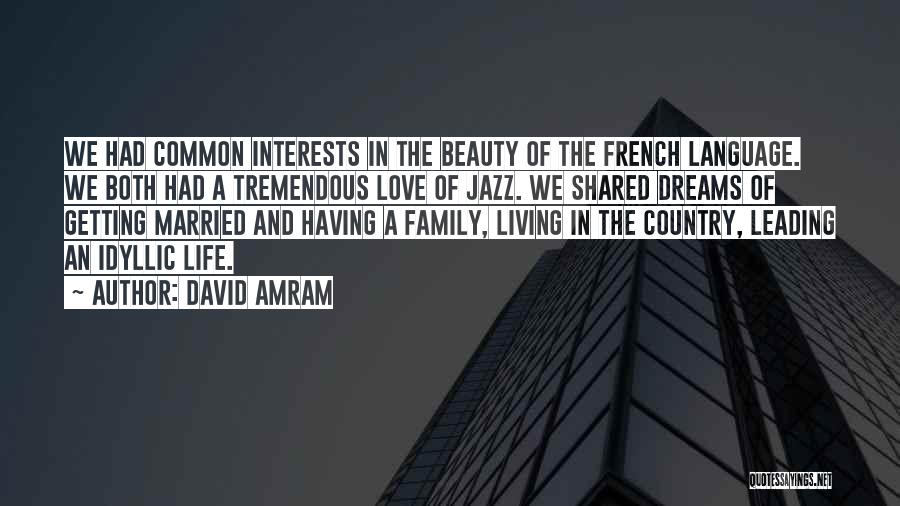 Tremendous Love Quotes By David Amram