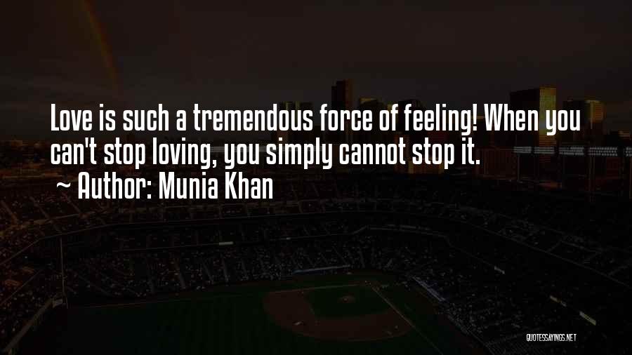 Tremendous Love Quotes By Munia Khan