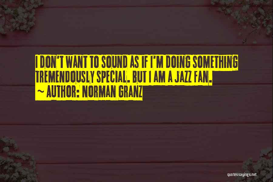 Tremendously Quotes By Norman Granz