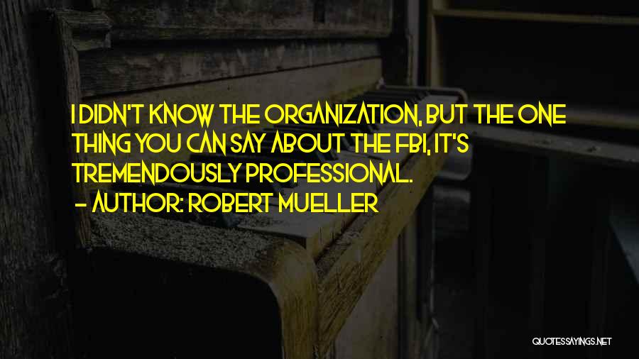 Tremendously Quotes By Robert Mueller