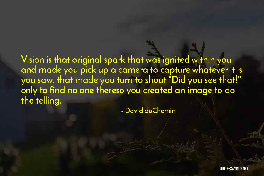 Tremila Quotes By David DuChemin Tremila Quotes By David DuChemin