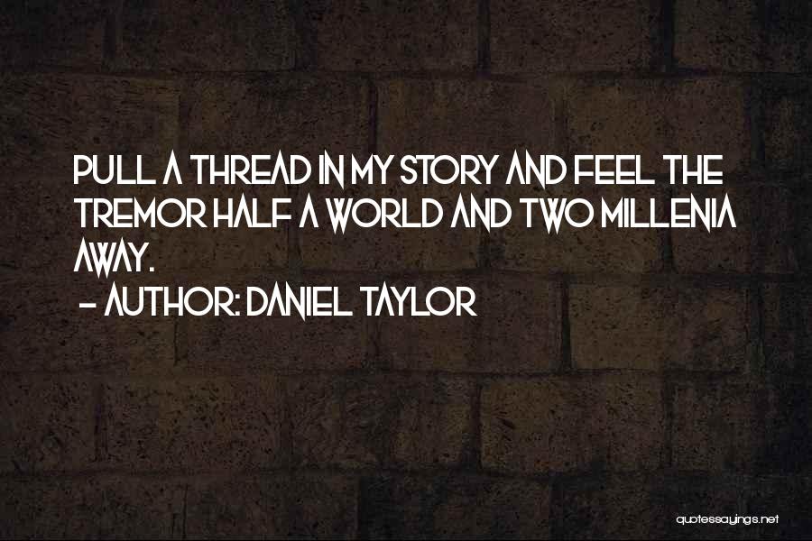 Tremor Quotes By Daniel Taylor