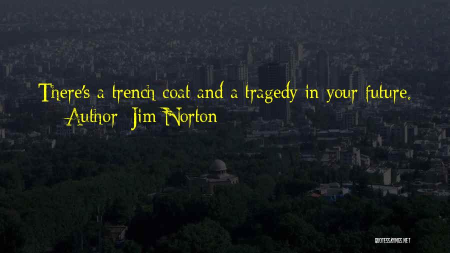 Trench Coat Quotes By Jim Norton