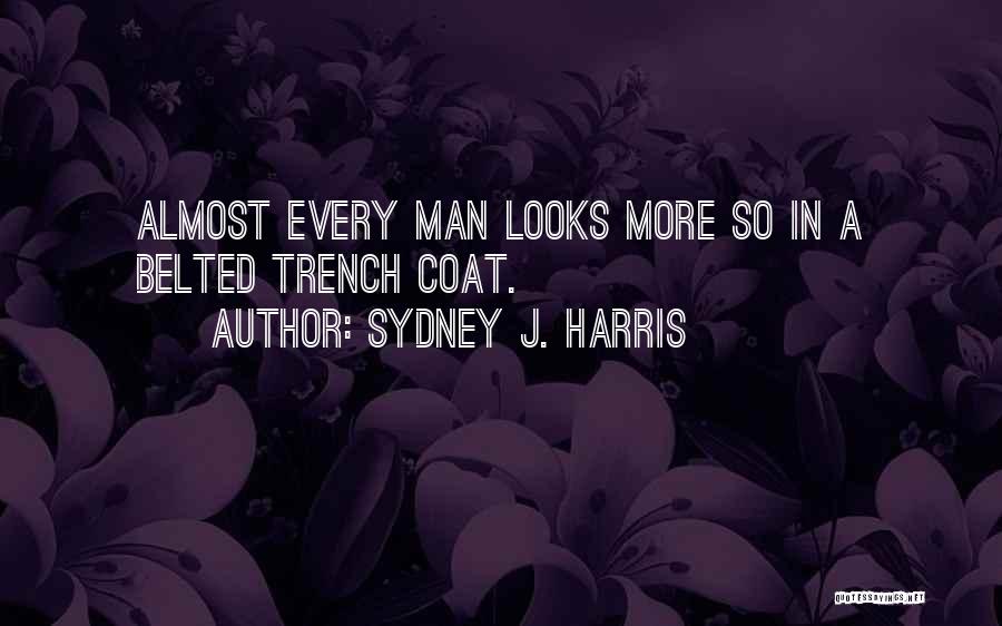Trench Coat Quotes By Sydney J. Harris