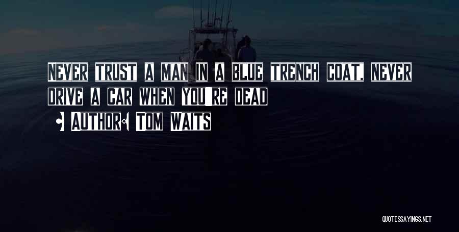 Trench Coat Quotes By Tom Waits