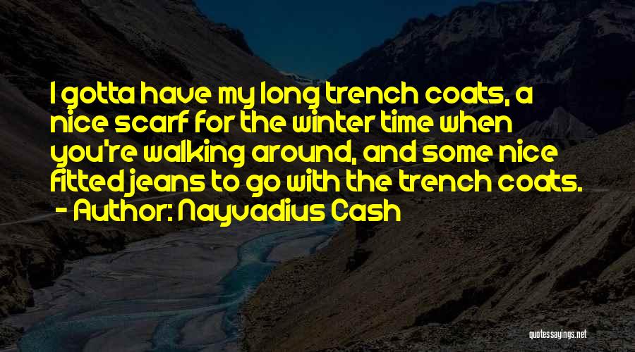 Trench Coats Quotes By Nayvadius Cash