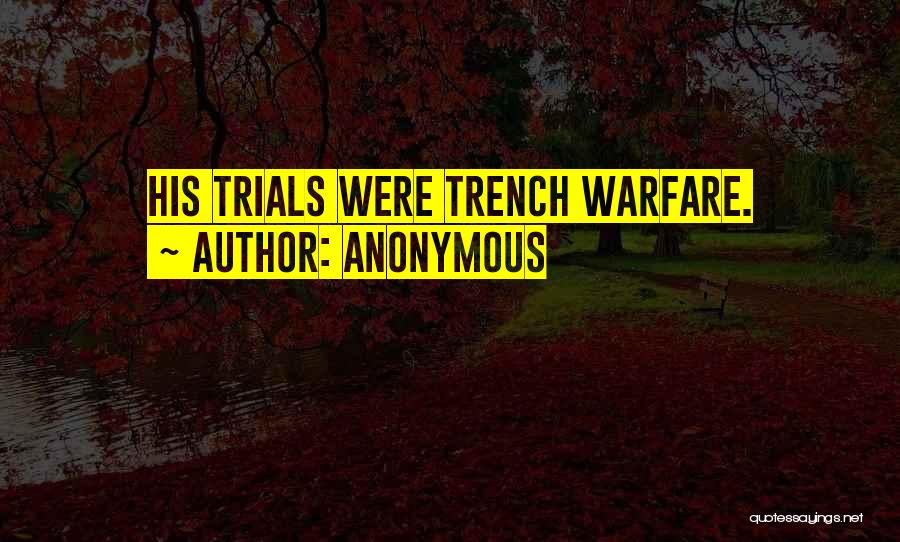 Trench Quotes By Anonymous