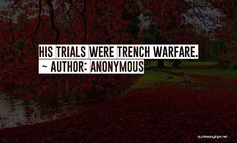 Trench Warfare Quotes By Anonymous