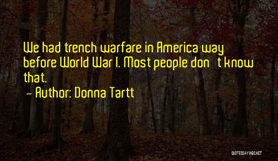 Trench Warfare Quotes By Donna Tartt