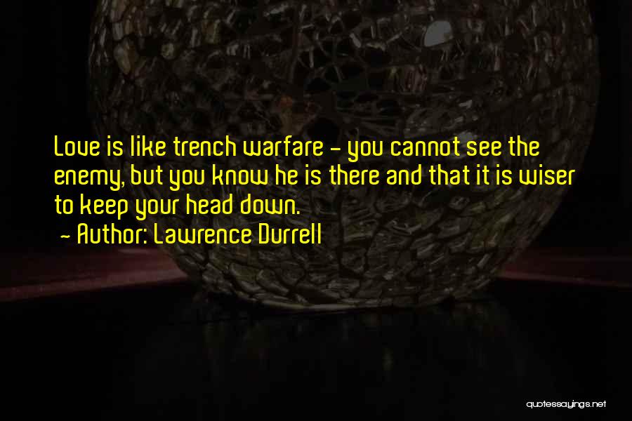 Trench Warfare Quotes By Lawrence Durrell