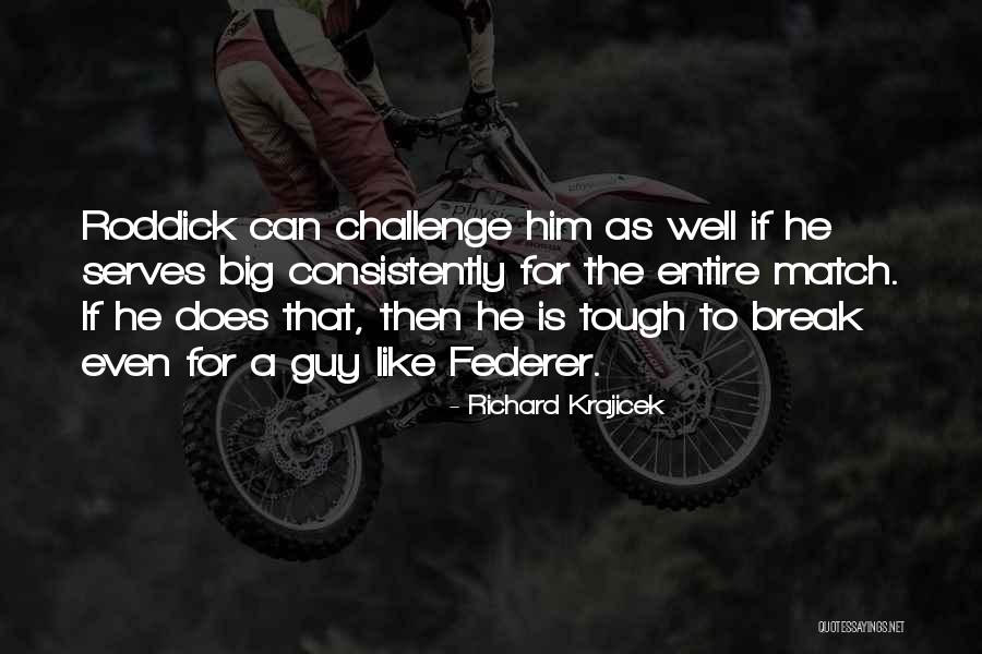 Trenchers Quotes By Richard Krajicek Trenchers Quotes By Richard Krajicek