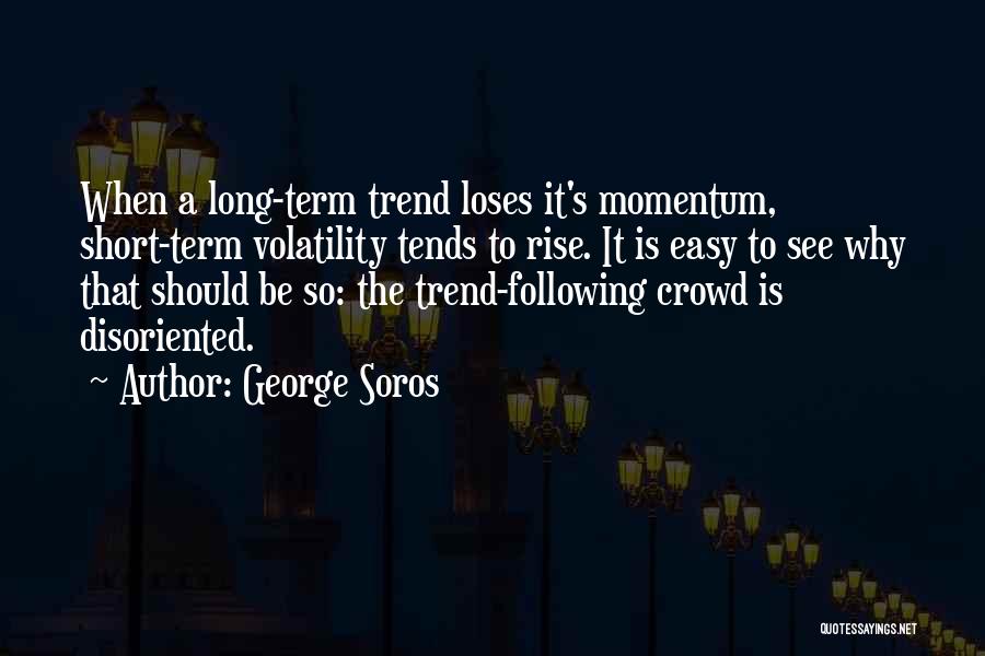 Trend Following Quotes By George Soros