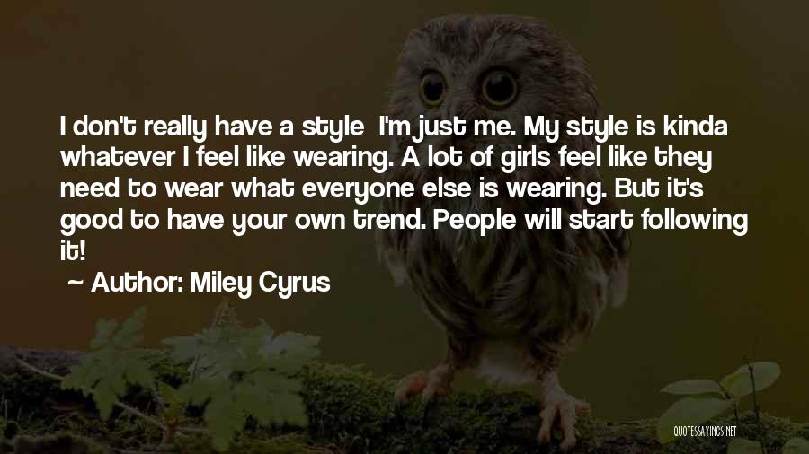 Trend Following Quotes By Miley Cyrus