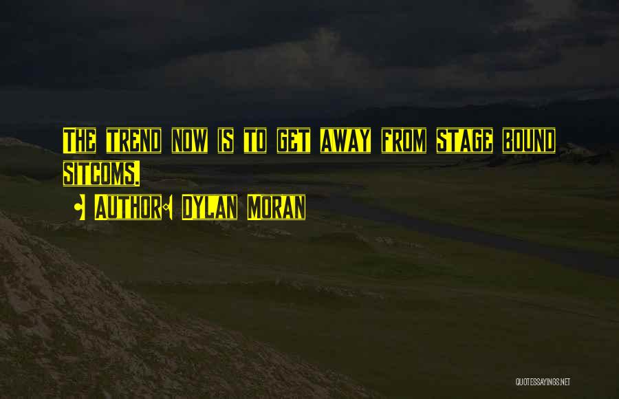 Trend Quotes By Dylan Moran
