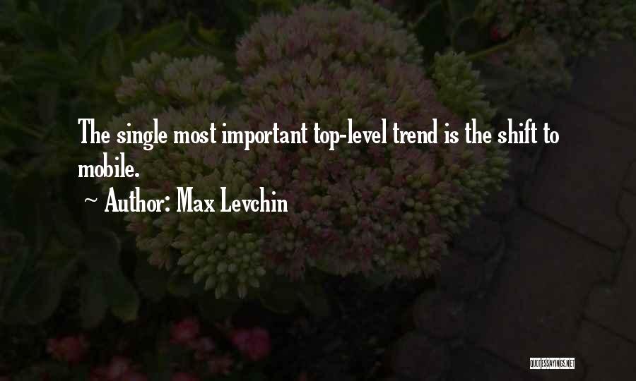 Trend Quotes By Max Levchin