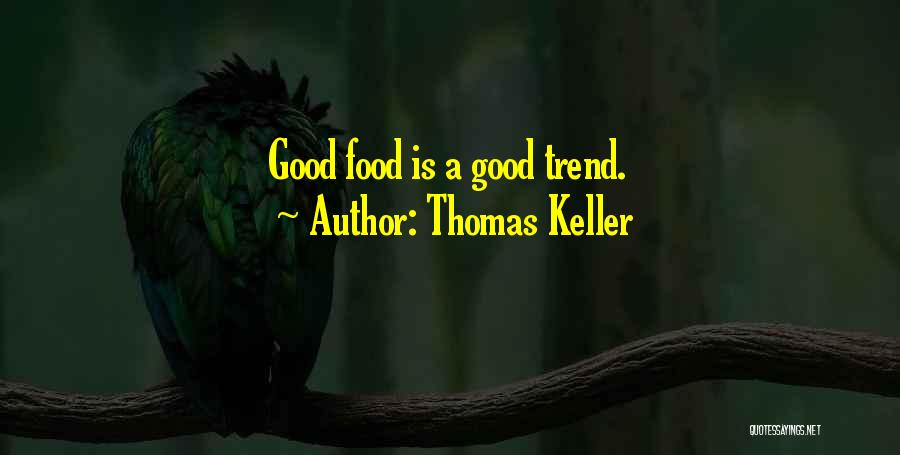 Trend Quotes By Thomas Keller