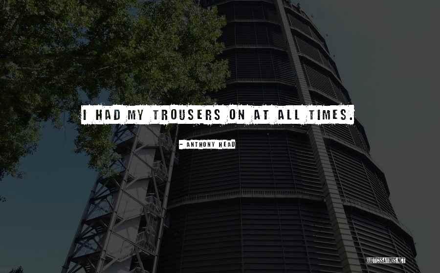 Trendell Thompson Quotes By Anthony Head Trendell Thompson Quotes By Anthony Head