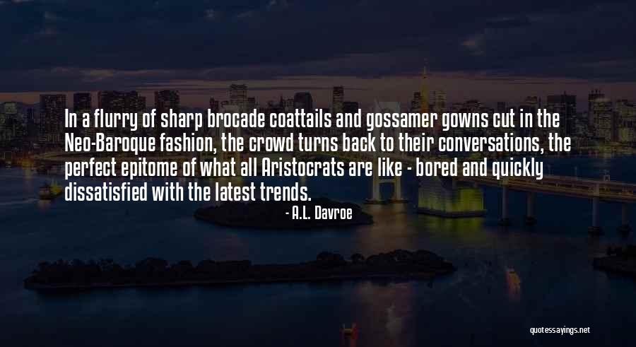 Trends And Fashion Quotes By A.L. Davroe Trends And Fashion Quotes By A.L. Davroe