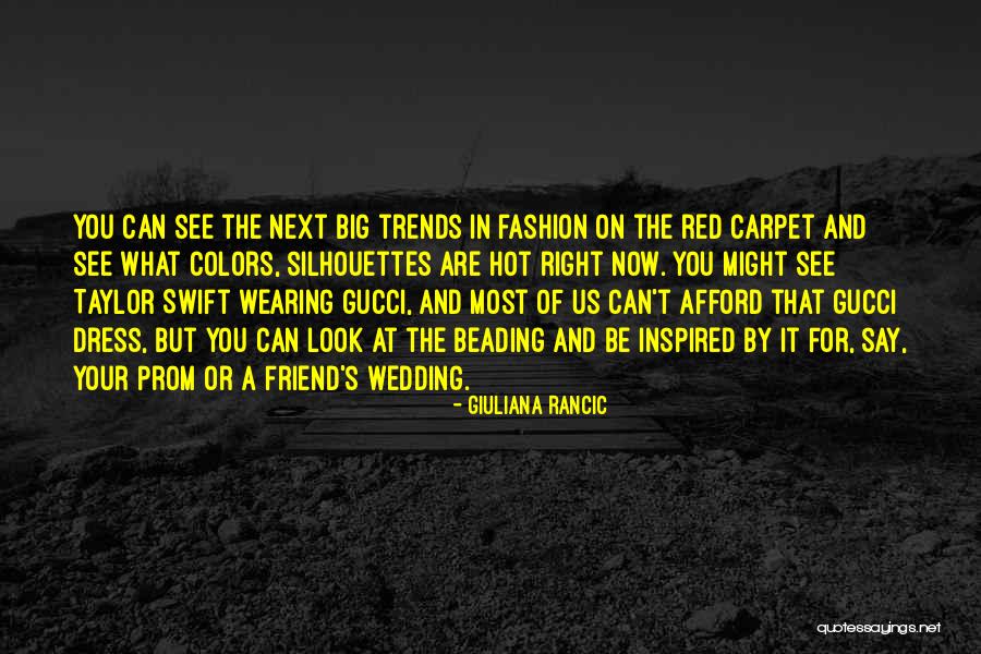 Trends And Fashion Quotes By Giuliana Rancic Trends And Fashion Quotes By Giuliana Rancic