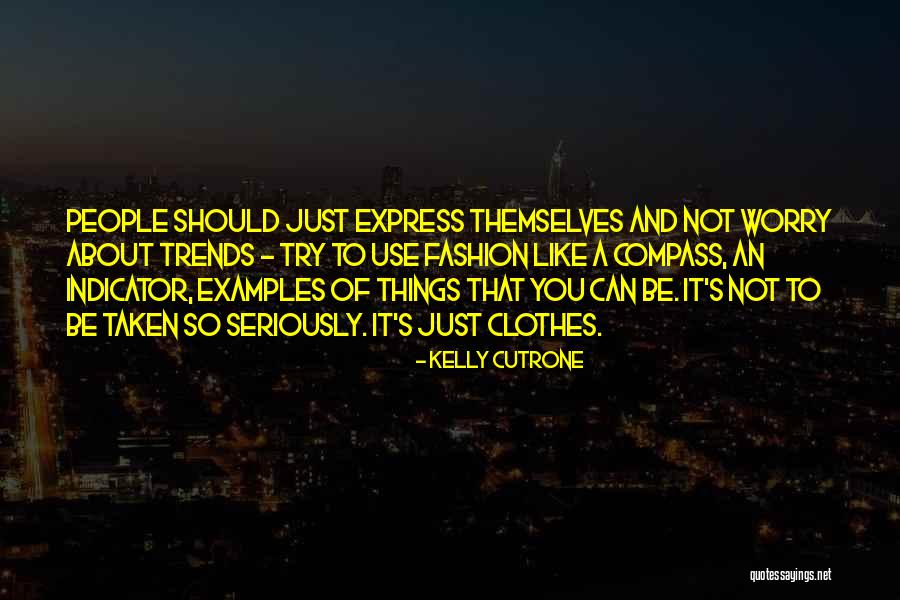 Trends And Fashion Quotes By Kelly Cutrone Trends And Fashion Quotes By Kelly Cutrone