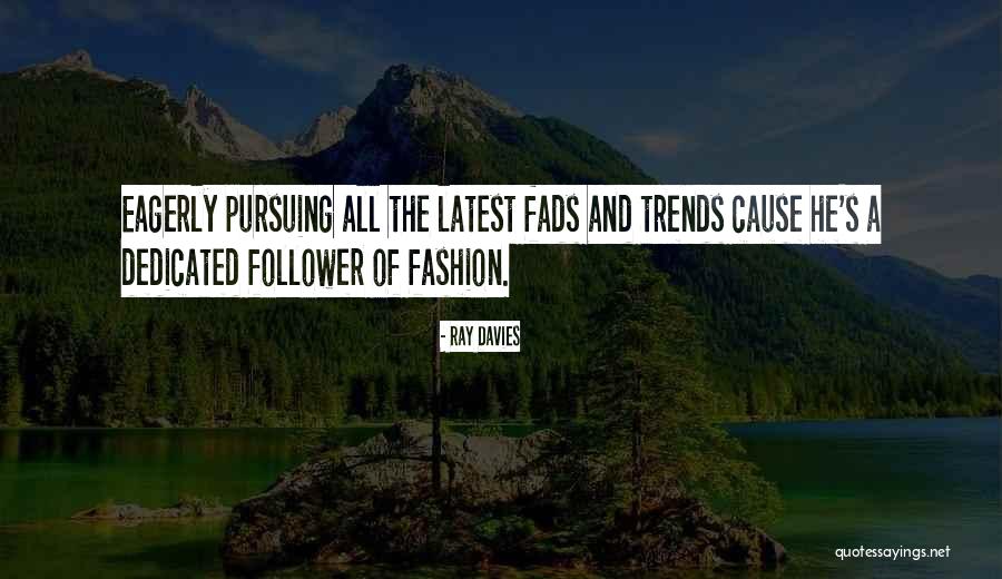 Trends And Fashion Quotes By Ray Davies Trends And Fashion Quotes By Ray Davies