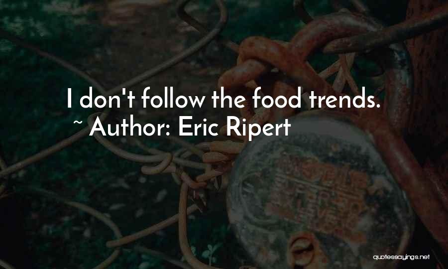 Trends Quotes By Eric Ripert