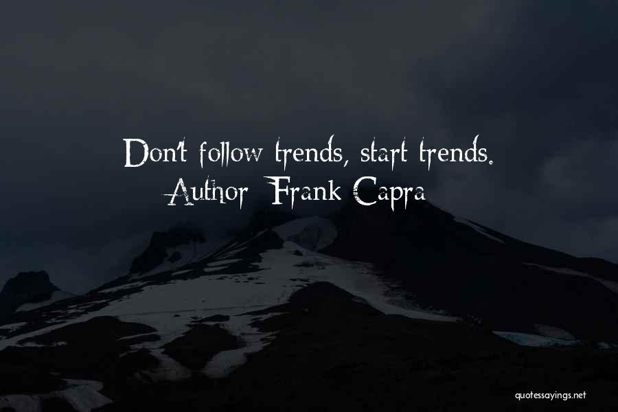 Trends Quotes By Frank Capra