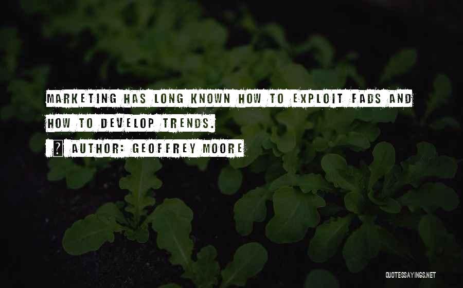 Trends Quotes By Geoffrey Moore