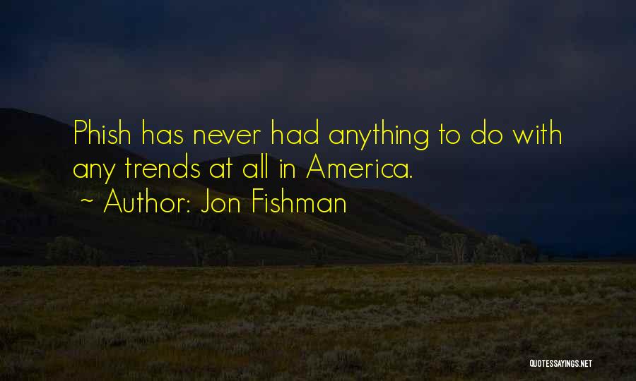 Trends Quotes By Jon Fishman