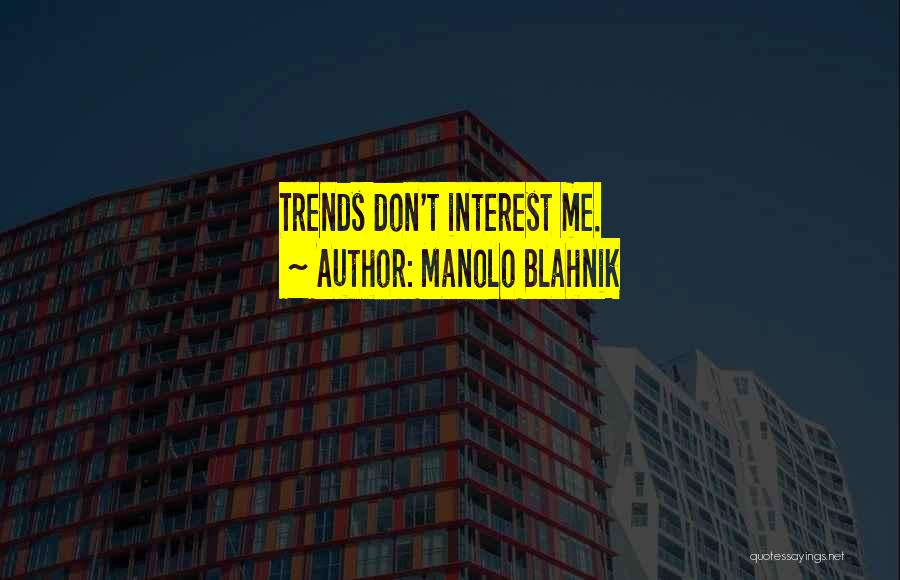 Trends Quotes By Manolo Blahnik