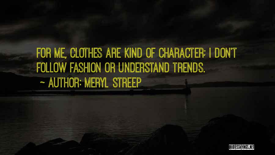 Trends Quotes By Meryl Streep